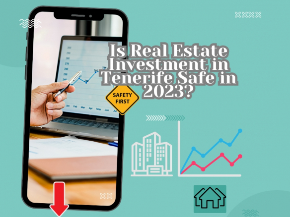 Is Real Estate Investment in Tenerife Safe in 2023Discover the prospects and stability of Tenerife's property market in 2023.